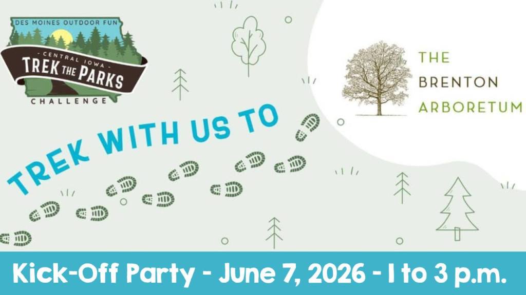 Promotional graphic for the 'Trek the Parks Challenge' event in Central Iowa, featuring footprints, trees, and information about a kick-off party at the Brenton Arboretum on June 7, 2026, from 1 to 3 p.m.